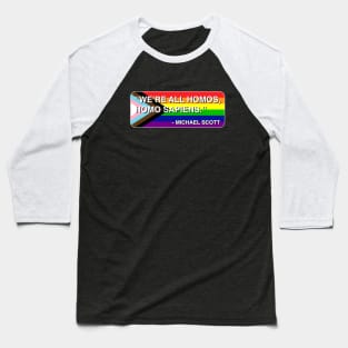 "We're all homos, homo sapiens." - Michael Scott Baseball T-Shirt